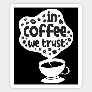 In Coffee We Trust Sticker